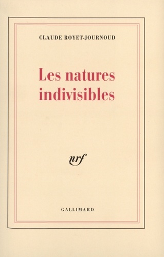 Claude Royet-Journoud - Les natures indivisibles.