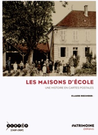 Claude Rozinoer - Les maisons d'école - Une histoire en cartes postales.