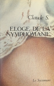 Claude S. - Éloge de la nymphomanie.