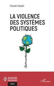 Claude Saadé - La violence des systèmes politiques.