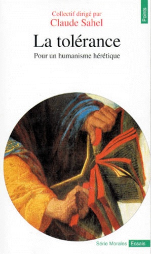 Claude Sahel - La tolérance - Pour un humanisme hérétique.