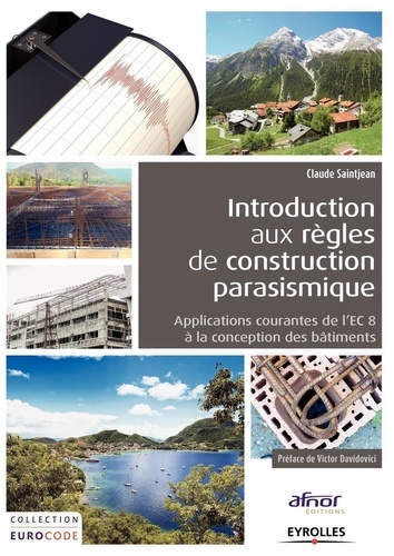 Claude Saintjean - Introduction aux règles de construction parasismique - Application courante de l'EC8 à la construction des bâtiments.