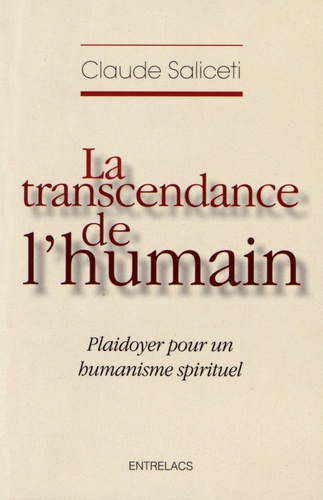 Claude Saliceti - La transcendance de l'humain - Plaidoyer pour un humanisme spirituel.