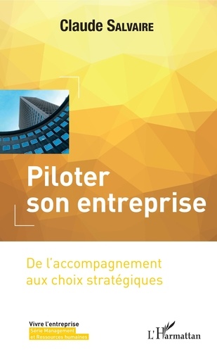 Piloter son entreprise. De l'accompagnement aux choix stratégiques