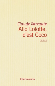 Claude Sarraute - Allô, Lolotte, c'est Coco.