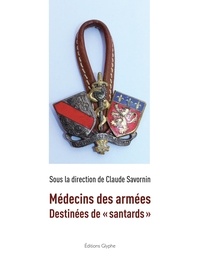 Claude Savornin - Médecins des armées - Destinées de "Santards".