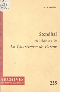 Claude Scheiber et Michel J. Minard - Stendhal et l'écriture de "La Chartreuse de Parme".