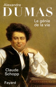 Claude Schopp - Alexandre Dumas. Le Genie De La Vie.