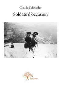 Claude Schrœder - Soldats d'occasion.