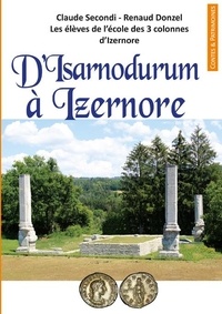 Claude Secondi et Renaud Donzel - D'Izarnodurum à Izernore - Un temple mystérieux.