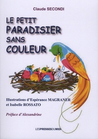 Claude Secondi - Le petit paradisier sans couleur.