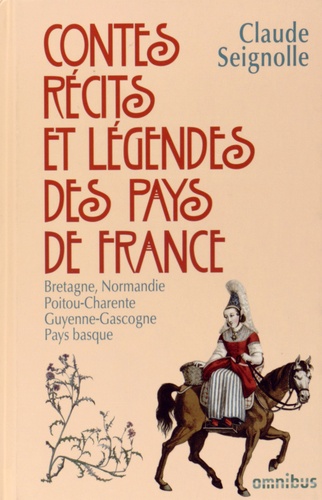 Contes, récits et légendes des pays de France. Tome 1 : Bretagne, Normandie, Poitou-Charente, Guyenne-Gascogne, Pays Basque