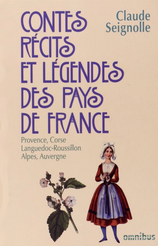 Contes, récits et légendes des pays de France. Tome 3, Provence, Corse, Languedoc, Roussillon, Alpes, Auvergne