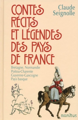 Contes, récits et légendes des pays de France. Tome 1 : Bretagne, Normandie, Poitou-Charente, Guyenne-Gascogne, Pays Basque