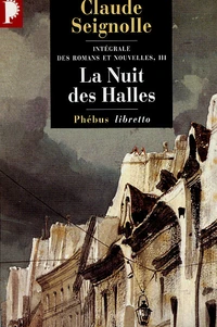 Intégrale des romans et nouvelles Volume 3 : La Nuit des Halles