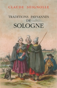 Claude Seignolle - Traditions paysannes de Sologne.