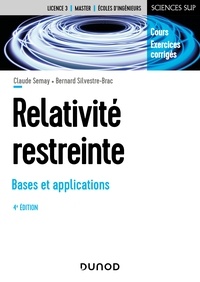 Claude Semay et Bernard Silvestre-Brac - Relativité restreinte - Bases et applications - 4e éd. - Cours et exercices corrigés.