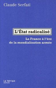 Bookworm téléchargeable gratuitement L'Etat radicalisé  - La France à l'ère de la mondialisation armée (Litterature Francaise) 9782358722384 PDB RTF CHM par Claude Serfati