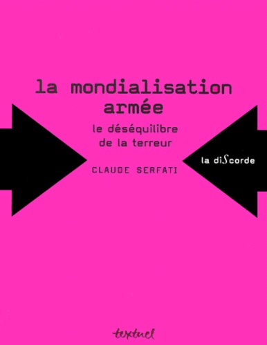 Claude Serfati - La Mondialisation Armee. Le Desequilibre De La Terreur.