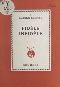 Claude Sernet - Fidèle infidèle.