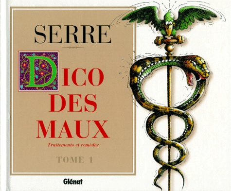 Claude Serre - Dico Des Maux. Tome 1, Traitements Et Remedes.