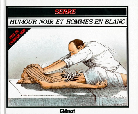 Claude Serre - Humour Noir Et Hommes En Blanc.