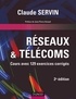 Claude Servin - Réseaux & télécoms - 2e éd. - Cours avec 129 exercices corrigés.
