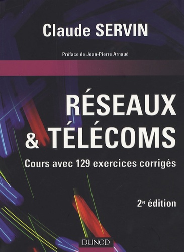 Claude Servin - Réseaux & télécoms - Cours avec 129 exercices corrigés.