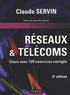 Claude Servin - Réseaux & télécoms - Cours avec 129 exercices corrigés.
