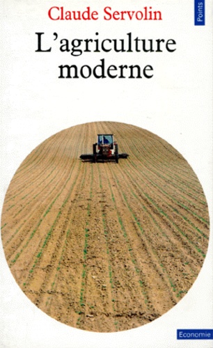 Claude Servolin - L'Agriculture moderne.