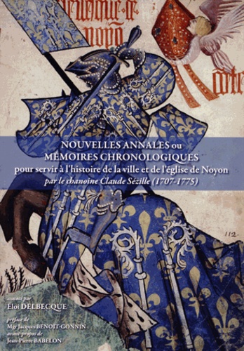 Claude Sézille - Nouvelles annales ou mémoires chronologiques pour servir à l'histoire de la ville et de l'église de Noyon.