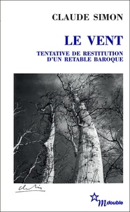 Claude Simon - Le vent - Tentative de restitution d'un retable baroque.
