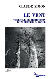 Claude Simon - Le vent - Tentative de restitution d'un retable baroque.