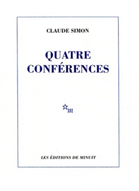 Claude Simon - Quatre conférences.