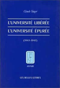Claude Singer - L'université libérée, l'université épurée, 1943-1947.