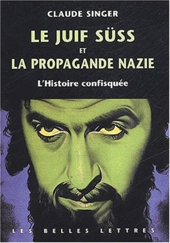 Claude Singer - Le juif Süss et la propagande nazie - L'Histoire confisquée.