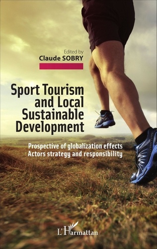 Sport Tourism and Local Sustainable Development. Prospective of globalization effects - Actors strategy and responsibility