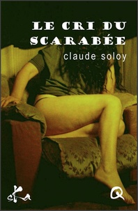 Claude Soloy - Le cri du scarabée.