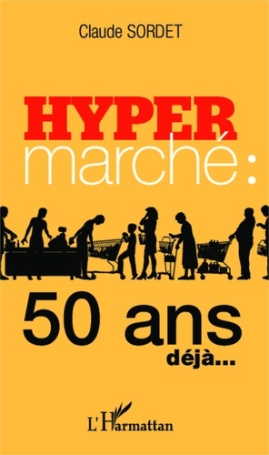 Claude Sordet - L'hypermarché : 50 ans déjà....