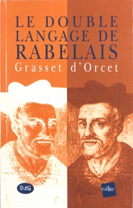Claude-Sosthène Grasset d'Orcet - Le double langage de Rabelais.