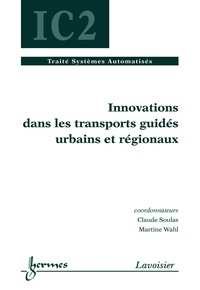 Claude Soulas et Martine Wahl - Innovation dans les transports guidés urbains et régionaux.