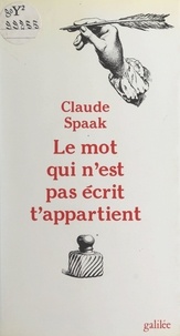Claude Spaak - Le mot qui n'est pas écrit t'appartient.