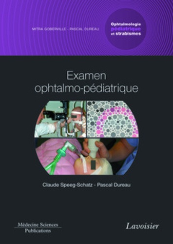 Ophtalmologie pédiatrique et strabismes. Volume 1, Examen ophtalmo-pédiatrique