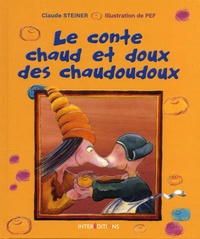 Claude Steiner et  Pef - Le conte chaud et doux des chaudoudoux.