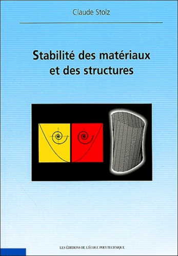 Claude Stolz - Stabilité des Matériaux et des Structures.