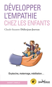 Scribd ebook téléchargements gratuits Développer l'empathie chez les enfants  - Ocytocine, maternage, méditation... par Claude-Suzanne Didierjean-Jouveau