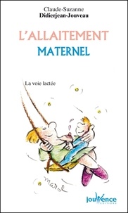 Claude-Suzanne Didierjean-Jouveau - L'allaitement maternel - La voie lactée.