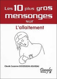 Claude-Suzanne Didierjean-Jouveau - Les 10 plus gros mensonges sur... L'allaitement.
