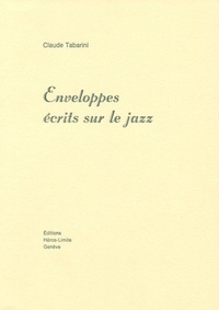 Claude Tabarini - Enveloppes - Ecrits sur le jazz.