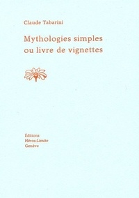 Claude Tabarini - Mythologies simples ou livre de vignettes.